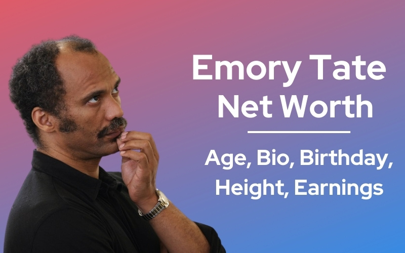 Emory Tate Net Worth, Bio, Age, Height, Career[Updated 2023]