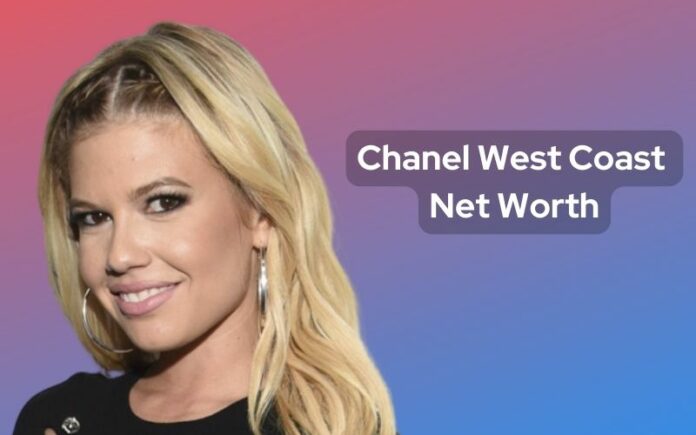 Chanel West Coast Net Worth