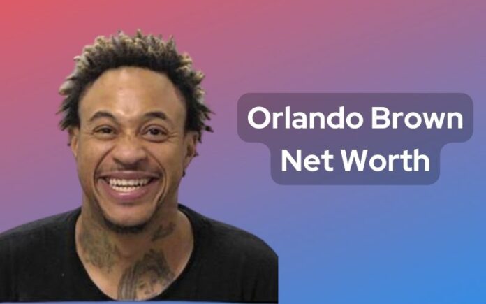 Orlando Brown Net Worth 2023