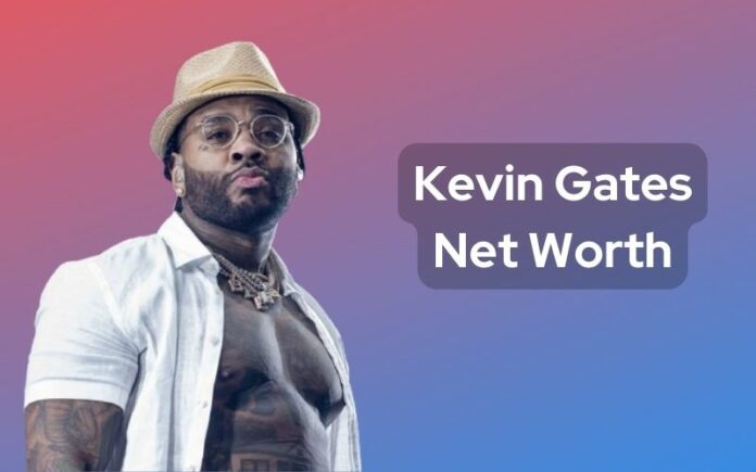Kevin Gates Net Worth 2023